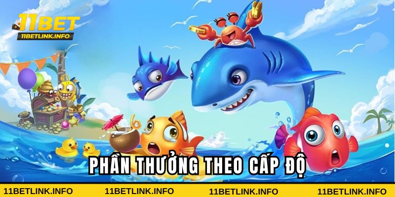 Phần thưởng bắn cá đổi thưởng theo cấp độ Phần thưởng bắn cá đổi thưởng theo cấp độ