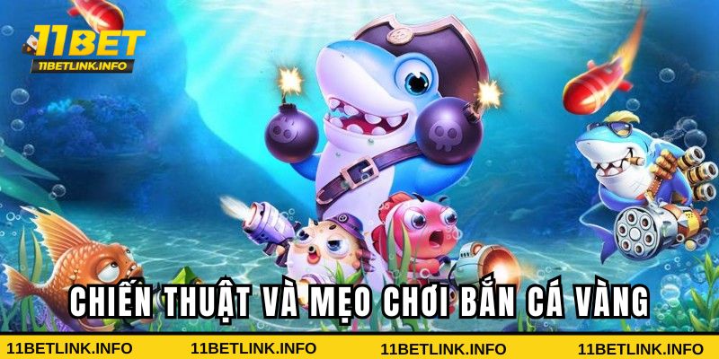 Chiến thuật và mẹo chơi bắn cá tại11BET hiệu quả Chiến thuật và mẹo chơi bắn cá tại11BET hiệu quả