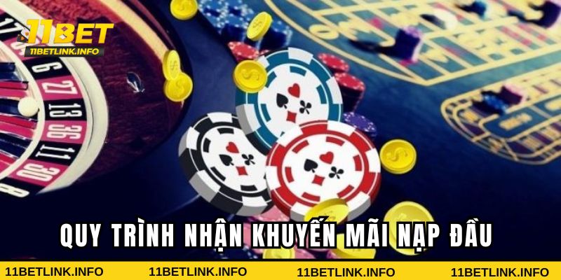 Quy trình nhận khuyến mãi nạp đầu tại 11bet