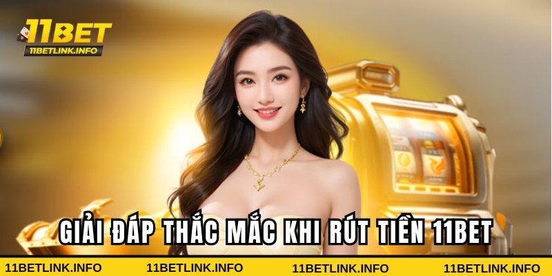 Giải đáp chi tiết khi thực hiện giao dịch tại 11bet Giải đáp chi tiết khi thực hiện giao dịch tại 11bet