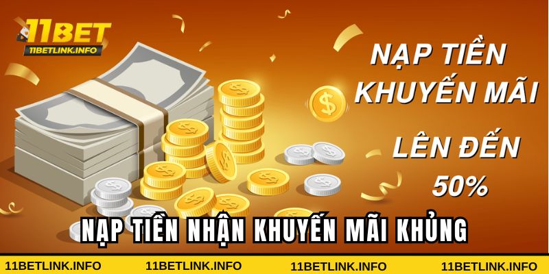 Nạp tiền 11bet nhận ngay khuyến mãi khủng Nạp tiền 11bet nhận ngay khuyến mãi khủng