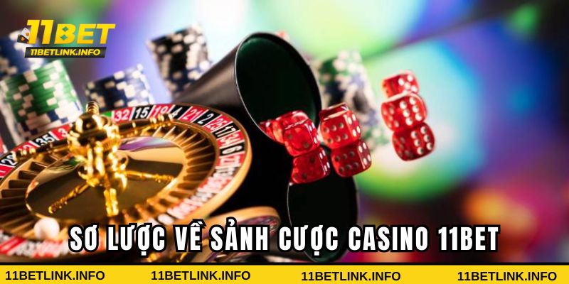 Tổng quan về sảnh game Casino 11bet đình đám